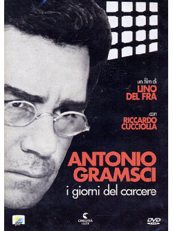 Antonio Gramsci - I Giorni Del Carcere