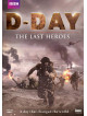 D Day The Last Heroes (Bbc) [Edizione: Regno Unito]