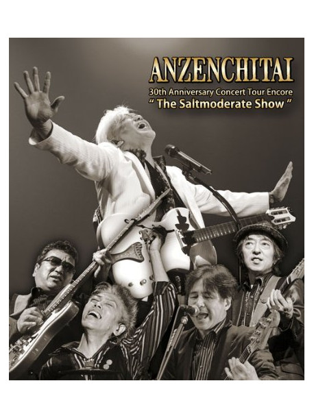 Anzenchitai - 30Th Anniversary Concert Tour Encore 'The Saltmoderate Show' [Edizione: Giappone]