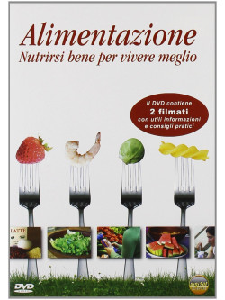 Alimentazione - Nutrirsi Bene Per Vivere Meglio