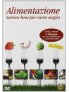 Alimentazione - Nutrirsi Bene Per Vivere Meglio