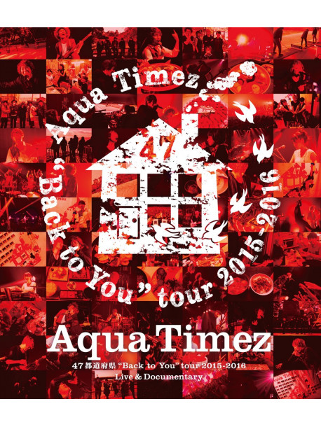 Aqua Timez - 47 Todoufuken 'Back To You Tour    'Tour 2015-2016 Live & Documentary [Edizione: Giappone]