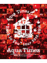 Aqua Timez - 47 Todoufuken 'Back To You Tour    'Tour 2015-2016 Live & Documentary [Edizione: Giappone]