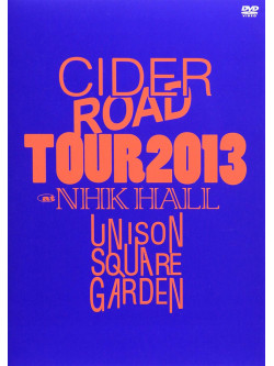 Unison Square Garden - Garden 'Cider Road'Tour 2013        R 2013-4Th Album Release Tour -@Nhk [Edizione: Giappone]