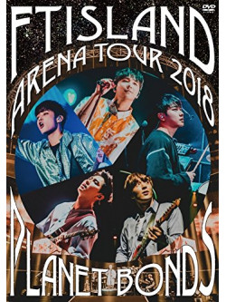 Ftisland - Arena Tour 2018 -Planet Bonds- At Nippon Budokan [Edizione: Giappone]