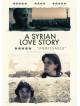A Syrian Love Story [Edizione: Regno Unito]