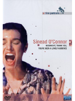 Sinead O'Connor - Goodnight, Thank You, You've Been A Lovely Audience