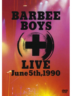 Barbee Boys - Baebee Boys Live June 5Th, 1990 [Edizione: Giappone]