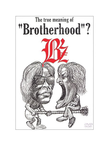 B'Z - True Meaning Of Brotherhood? [Edizione: Giappone]