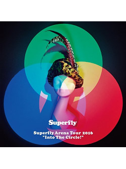 Superfly - Arena Tour 2016 Into The Circle! [Edizione: Giappone]