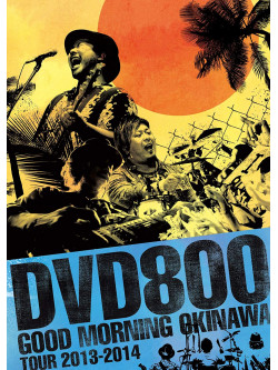 Mongol800 - Dvd800 Good Morning Okinawa Tour 2013-2014 [Edizione: Giappone]