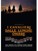 Cavalieri Dalle Lunghe Ombre (I) (Restaurato In Hd)