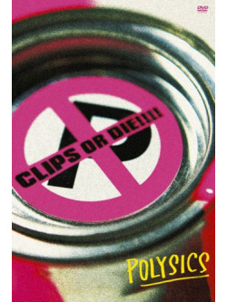 Polysics - Clips Oaru Die!!!! [Edizione: Giappone]