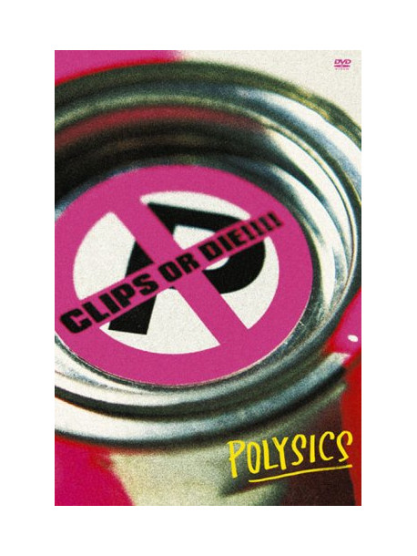 Polysics - Clips Oaru Die!!!! [Edizione: Giappone]