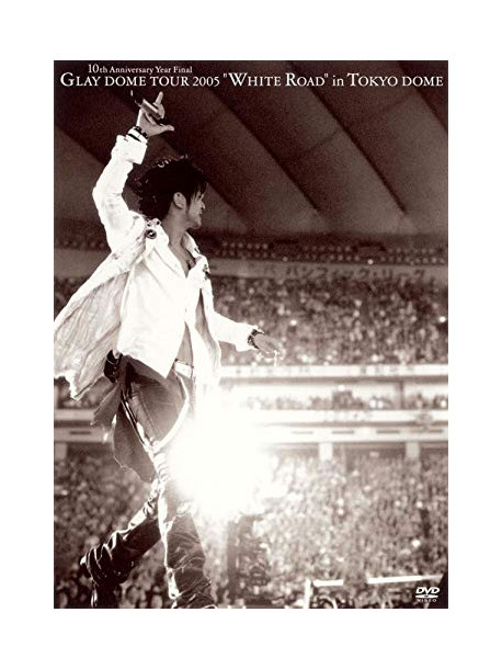 Glay - Glay Dome Tour 2005White Road (2 Dvd) [Edizione: Giappone]