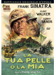 Tua Pelle O La Mia (La)