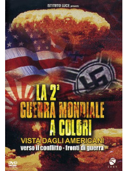 Seconda Guerra Mondiale A Colori (La) - Vista Dagli Americani - Verso Il Conflitto / Fronti Di Guerra