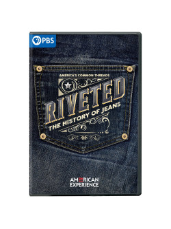 American Experience: Riveted - History Of Jeans - American Experience: Riveted - History Of Jeans