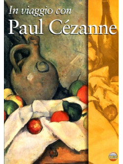 In Viaggio Con Paul Cezanne