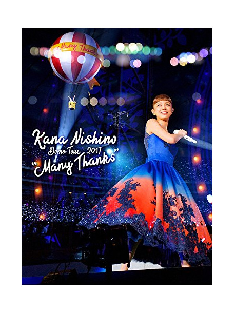 Nishino Kana - Dome Tour 2017 'Many Thanks' [Edizione: Giappone]