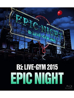 B'Z - B'Z Live-Gym 2015 -Epic Night- [Edizione: Giappone]