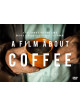 (Documentary) - A Film About Coffee [Edizione: Giappone]