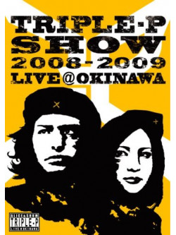 Triple-P - Triple-P Show 2008-2009 Live@Okinawa [Edizione: Giappone]