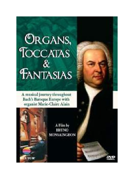 Bach - Organs, Toccatas & Fantasias