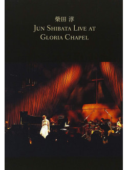 Shibata, Jun - Jun Shibata Live At Gloria Chapel [Edizione: Giappone]