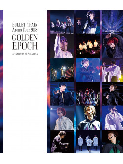 Bullet-Train - Bullet Train Arena Tour 2018 Golden Epoch At Saitama Super Arena [Edizione: Giappone]