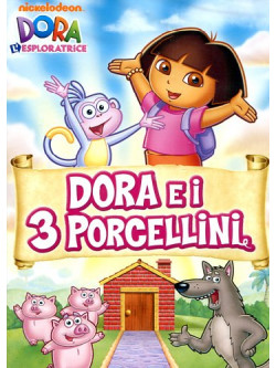 Dora L'Esploratrice - Dora E I 3 Porcellini
