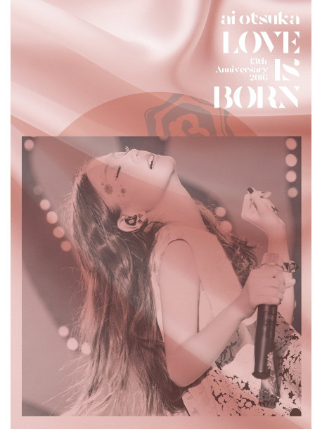 Otsuka Ai - Love Is Born -13Th Anniversary 2016- [Edizione: Giappone]