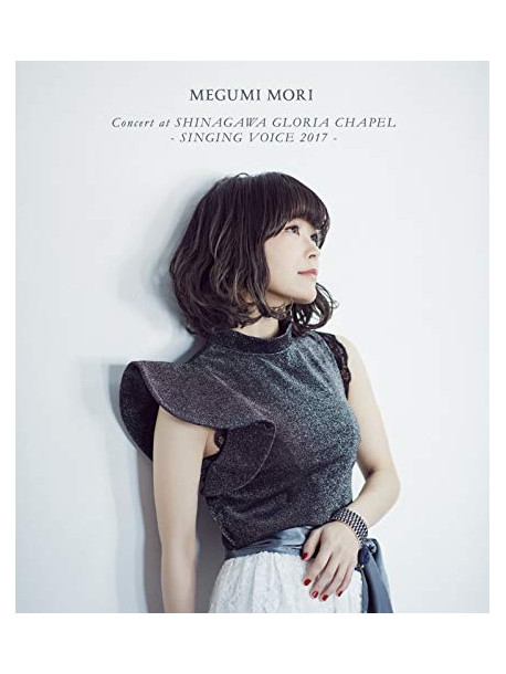 Mori, Megumi - Megumi Mori Concert At Shinagawa Gloria Chapel - Singing Voice 2017 - (2 Blu-Ray) [Edizione: Giappone]