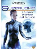 Superuomo - L'Uomo Bionico Del Futuro