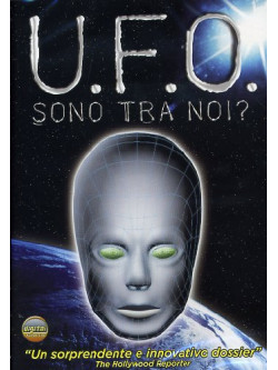 Ufo - Sono Tra Noi?