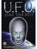 Ufo - Sono Tra Noi?