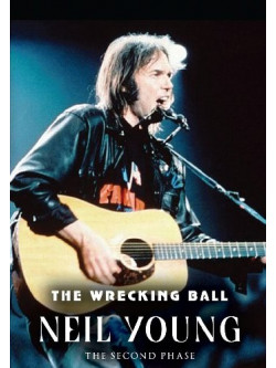 Neil Young - The Wrecking Ball - The Second Phase
