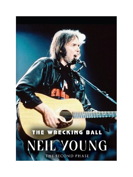 Neil Young - The Wrecking Ball - The Second Phase
