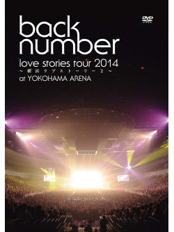 Back Number - Love Stories Tour 2014 -Yokohama Lo Vestory 2-' [Edizione: Giappone]