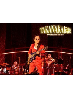 Takanaka Masayoshi - Super Live 2012                     'Takanaka Densetsu'] [Edizione: Giappone]