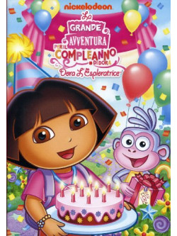 Dora L'Esploratrice - La Grande Avventura Per Il Compleanno Di Dora