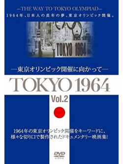 (Documentary) - Tokyo 1964-Tokyo Olympic Kaisai Ni Mukatte-[Vol.2] [Edizione: Giappone]