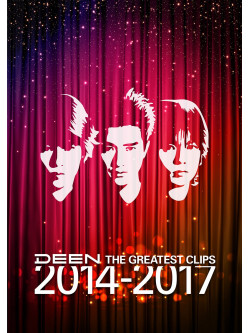 Deen - The Greatest Clips 2014-2017 [Edizione: Giappone]