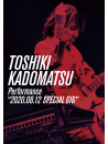 Kadomatsu Toshiki - Toshiki Kadomatsu Performance'2020.08.12 Special Gig' (2 Dvd) [Edizione: Giappone]