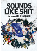 Hi-Standard - Sounds Like Shit : The Story Of Hi-Standard [Edizione: Giappone]