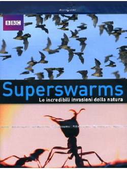 Superswarms - Le Incredibili Invasioni Della Natura