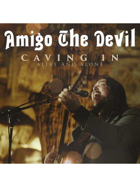 Amigo The Devil - Caving In: Alive And Alone [Edizione: Stati Uniti]