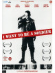 I Want To Be A Soldier