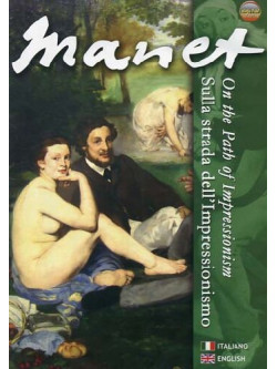 Manet - Sulla Strada Dell'Impressionismo