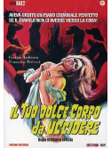 Tuo Dolce Corpo Da Uccidere (Il)